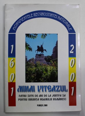 MONUMEMTELE RECUNOSTINTEI NATIONALE , MIHAI VITEAZUL , 1601 - 2001 , APARUTA 2001 foto