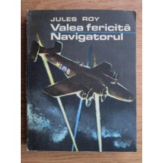 Jules Roy - Valea fericita. Navigatorul