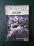 MIRCEA ELIADE - SOLILOCVII