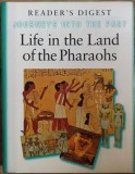 Life in the Land of the Pharaohs - Reader's Digest, Carte Istorie, Coperta Cartonata, Engleza, 160 Pagini