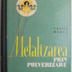 Metalizarea prin pulverizare – Vasile Marcu