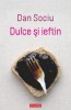 Dulce si Ieftin - Dan Sociu - Roman - Beletristica