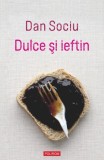 Dulce si Ieftin - Dan Sociu - Roman - Beletristica