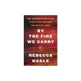 By the Fire We Carry: The Generations-Long Fight for Justice on Native Land