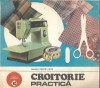 Croitorie Practica carte 1987 editura Ceres album Caleidoscop 110 pagini coperta cartonata literatura romana lectura