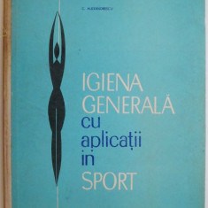 Igiena generala cu aplicatii in sport – C. Alexandrescu