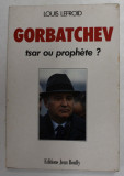 GORBATCHEV , TSAR OU PROPHETE ? par LOUIS LEFROID , 1989