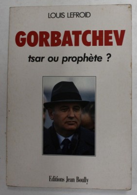GORBATCHEV , TSAR OU PROPHETE ? par LOUIS LEFROID , 1989 foto