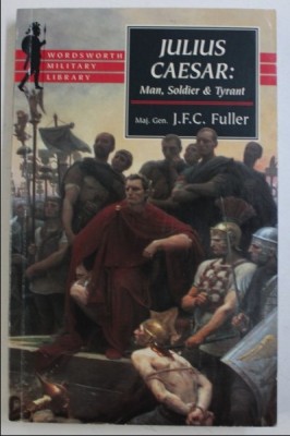 Julius Caesar : man, soldier, and tyrant /​ J.F.C. Fuller foto