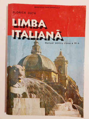 Limba italiana. Manual pentru clasa a XI-a - Florica DUta, 1996 foto