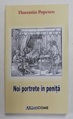 NOI PORTRETE IN PENITA de FLORENTIN POPESCU , 2010 foto