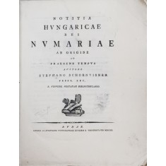 NOTITIA HUNGARICAE REI NVMARIAE AB ORIGINE AD PRAESENS TEMPVS , avtore STEPHANO SCHOENVISNER , 1801