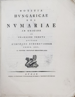 NOTITIA HUNGARICAE REI NVMARIAE AB ORIGINE AD PRAESENS TEMPVS , avtore STEPHANO SCHOENVISNER , 1801 foto