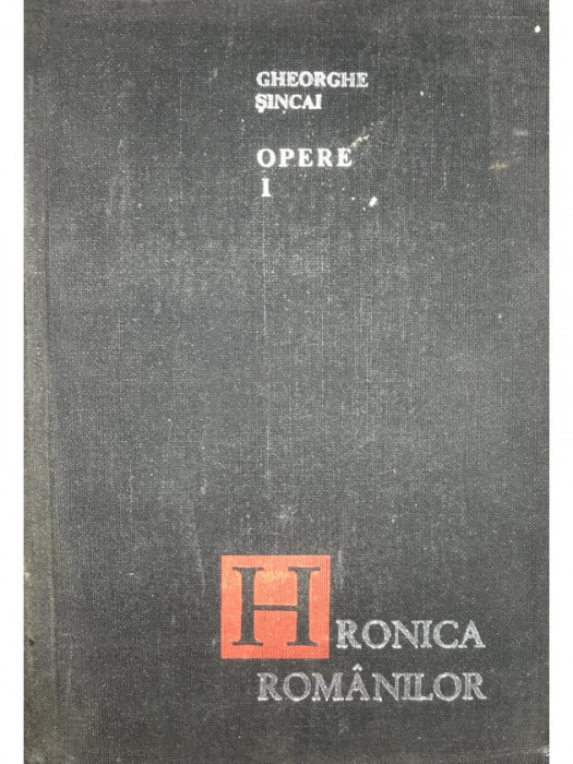 Gheorghe Șincai - Hronica rom&acirc;nilor (editia 1967)