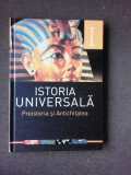 Istoria Universala: Preistoria si Antichitatea - Editura ALL, 2012, Coperta Cartonata