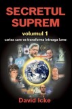 Cumpara ieftin Secretul Suprem Vol. I - David Icke, Daksha, Spiritualitate &amp; Ezoterism, 440 pagini, 2006