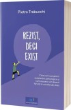 Rezist deci exist - Act si Politon