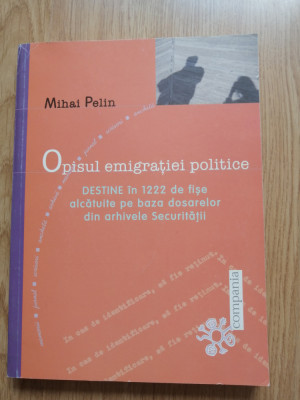 Mihai Pelin - Opisul emigratiei politice, 2002 foto