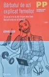 Cumpara ieftin Barbatul de azi explicat femeilor. Tot ce-ati vrut sa stiti despre sexul tare fara sa indrazniti sa intrebati - 2011 - Gerard Leleu (@K62)