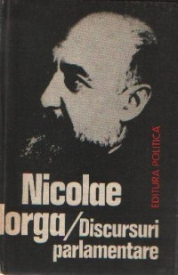 Nicolae Iorga - Discursuri parlamentare 1907 - 1917 foto