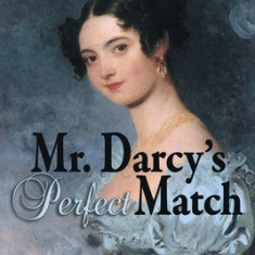 Mr. Darcy's Perfect Match: A Pride and Prejudice Variation