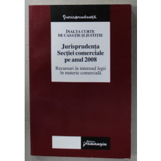 JURISPRUDENTA SECTIEI COMERCIALE PE ANUL 2008 , RECURSUL IN INTERESUL LEGII IN MATERIE COMERCIALA , APARUTA 2009