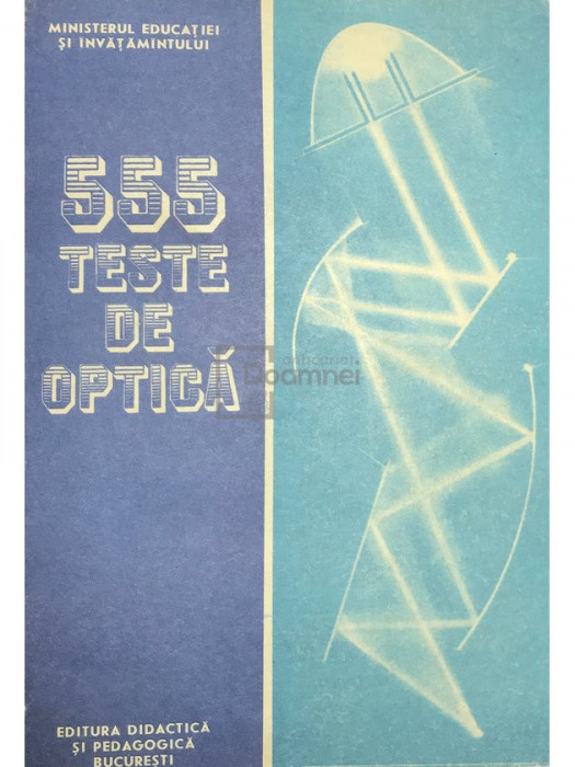 Emil I. Toader - 555 teste de optică (editia 1989)