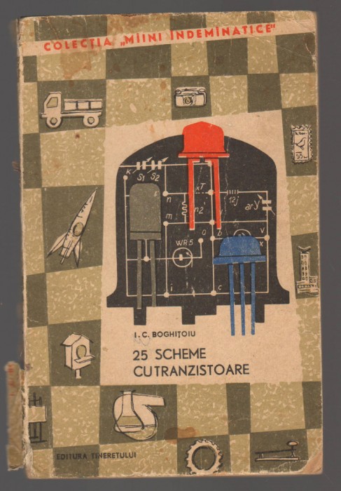 C10610 - 25 SCHEME CU TRANZISTOARE - I.C. BOGHITOIU