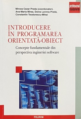 INTRODUCERE IN PROGRAMAREA ORIENTATA-OBIECT de MIRCEA CEZAR PREDA, 2010 foto