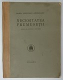 NECESITATEA FRUMUSETII , STUDII DE ESTETICA SI DE ARTA de MARIN SIMIONESCU - RIMNICEANU , 1925 *COTOR RESTAURAT