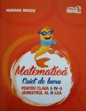 Matematică Caiet de lucru pentru Clasa a IV-a Semestrul al II-lea - Paperback - Mariana Mogoş - Art Klett