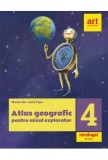 ATLAS geografic pentru micul explorator. Clasa a IV-a - ART KLETT
