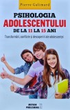 Psihologia adolescentului de la 11 la 15 ani. Tranformari, conflicte si descoperiri ale adolescentei - 2017 - Pierre Galimard ($L362), Meteor Press