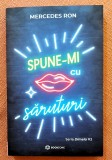 Spune-mi cu saruturi. Editura Bookzone, 2025 - Mercedes Ron