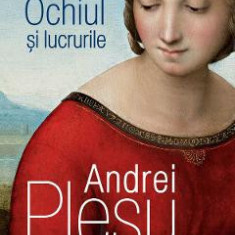 Ochiul si lucrurile - Andrei Plesu