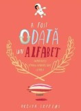 Cumpara ieftin A fost odata un alfabet. Minipovesti pentru (aproape) toate literele/Oliver Jeffers
