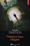Cumpara ieftin Prietenul meu Maigret - Georges Simenon, Polirom, 2010, 220 pagini, brosata. Stare Foarte Buna
