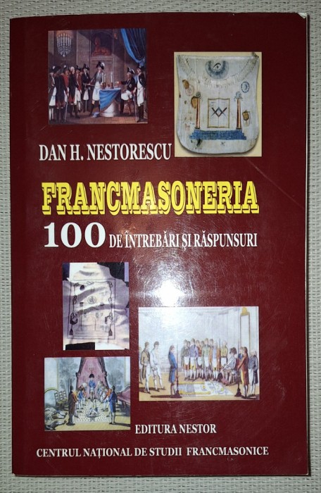 DAN H. NESTORESCU&nbsp;-&nbsp;FRANCMASONERIA * 100 DE INTREBARI SI RASPUNSURI