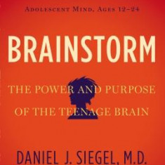 Brainstorm: The Power and Purpose of the Teenage Brain