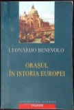 ORASUL IN ISTORIA EUROPEI-L. BENEVOLO-346469