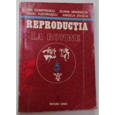 REPRODUCTIA LA BOVINE de ION DUMITRESCU ...ANGELA STOICA , 1976