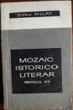 DINU PILLAT: MOZAIC ISTORICO-LITERAR SECOLUL XX (EPL 1969) [DEDICATIE/AUTOGRAF]