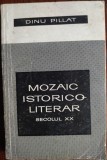 Cumpara ieftin DINU PILLAT: MOZAIC ISTORICO-LITERAR SECOLUL XX (EPL 1969) [DEDICATIE/AUTOGRAF]