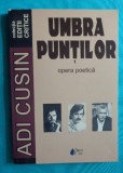 Adi Cusin &ndash; Umbra puntilor ( Opera poetica )