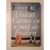 Milorad Pavic - Unicat. Cartea cu o sută de finaluri