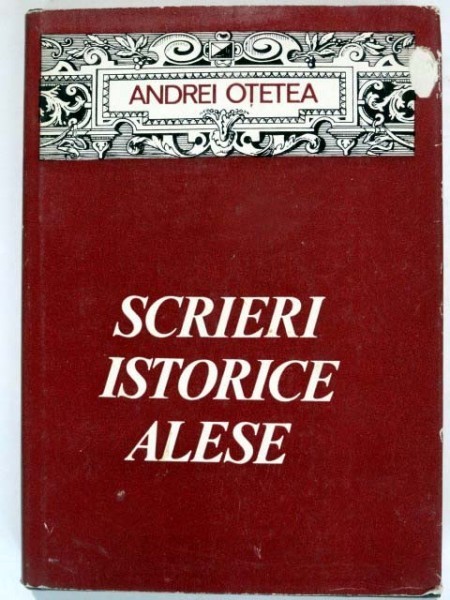 SCRIERI ISTORICE ALESE-ANDREI OTETEA | Okazii.ro