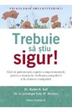 Trebuie sa stiu sigur! Ghid de psihoterapie cognitiv-comportamentala - Martin N. Seif, S. M. Winston
