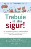 Trebuie sa stiu sigur! Ghid de psihoterapie cognitiv-comportamentala - Martin N. Seif, S. M. Winston