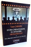 ISTORIA CINEMATOGRAFIEI IN CAPODOPERE VARSTELE PELICULEI de TUDOR CARANFIL , 2009 , VOL 2