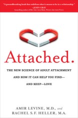 Attached: The New Science of Adult Attachment and How It Can Help You Find - And Keep - Love